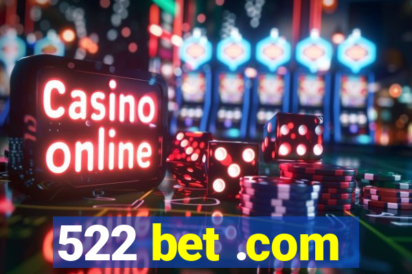 522 bet .com